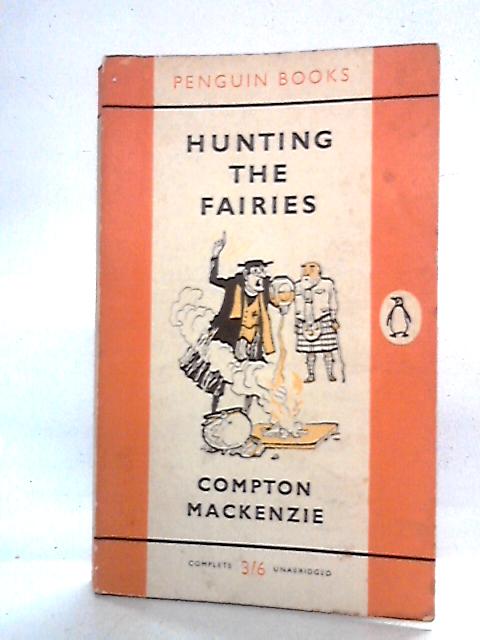 Hunting the Fairies von Compton MacKenzie