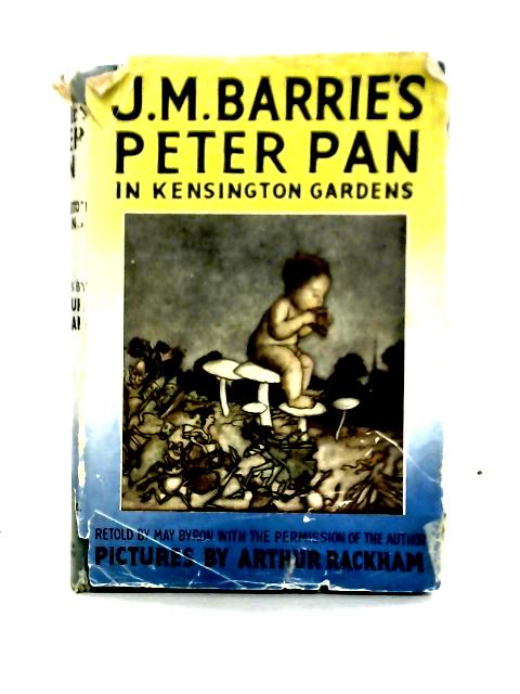 J. M. Barrie's Peter Pan in Kensington Gardens By J. M. Barrie