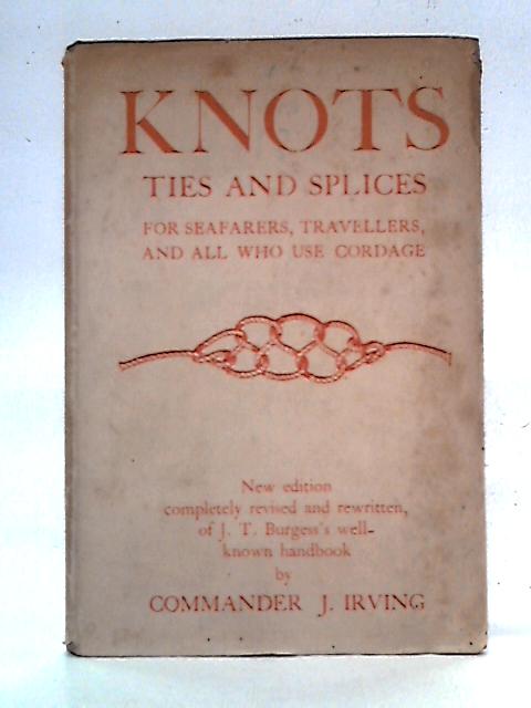 Knots, Ties And Splices - A Handbook By J. Tom Burgess