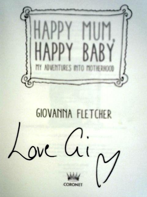 Happy Mum, Happy Baby: My Adventures Into Motherhood By Giovanna Fletcher