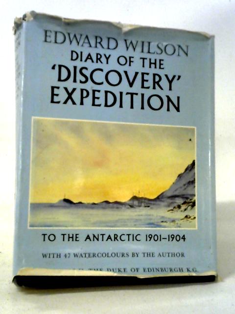 Diary of the Discovery Expedition to the Antarctic Regions 1901 - 1904 von Edward Wilson