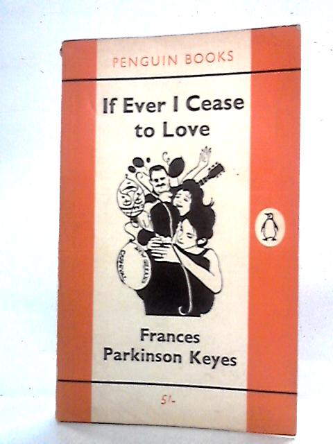 If Ever I Cease To Love By Frances Parkinson Keyes