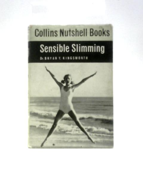 Sensible Slimming (Collins Nutshell Books No. 40) By Bryan Y Kingsworth