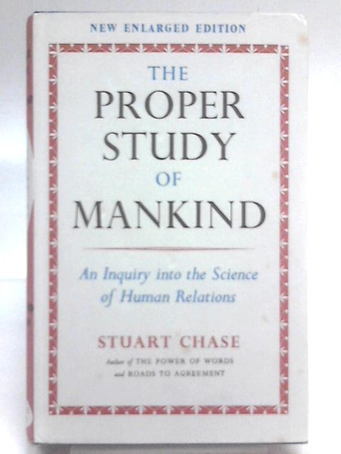 The Proper Study of Mankind par Stuart Chase