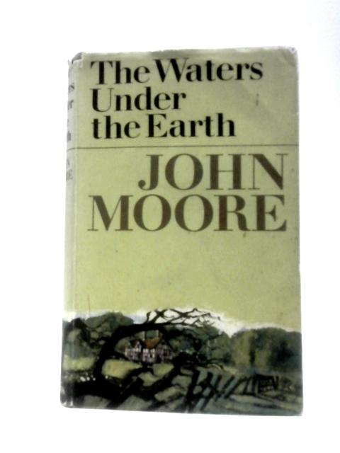 The Waters Under The Earth By John Moore