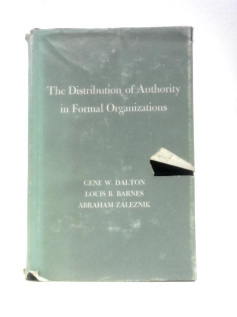 The Distribution of Authority in Formal Organizations By Gene W Dalton Et Al.
