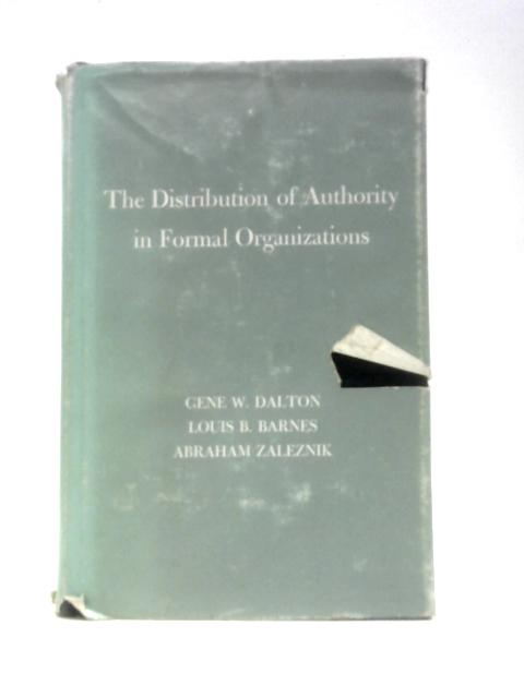 The Distribution of Authority in Formal Organizations von Gene W Dalton Et Al.