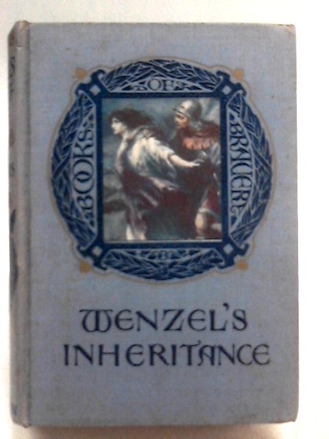 Wenzel's Inheritance Or Faithful Unto Death By Annie Lucas