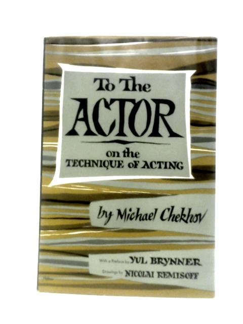 To the Actor on the Techniques of Acting. von Mikhal Tchekhov