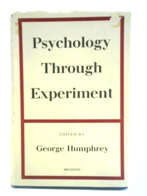 Psychology Through Experiment By George Humphrey (ed.)