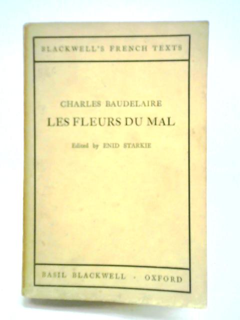 Les Fleurs Du Mal By C. Baudelaire E. Starkie (ed)