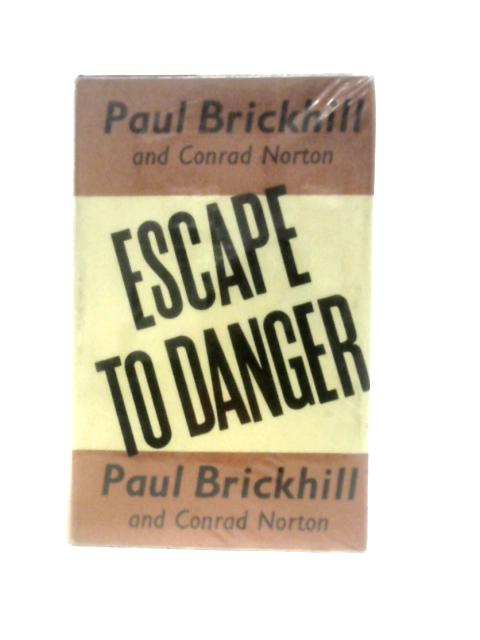 Escape to Danger By Paul Brickhill, Conrad Norton