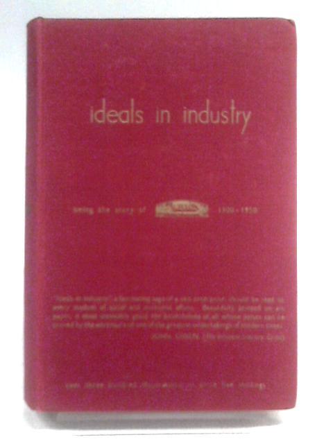 Ideals In Industry : Being the Story Of Montague Burton Ltd. 1900-1950 par Ronald Redmayne