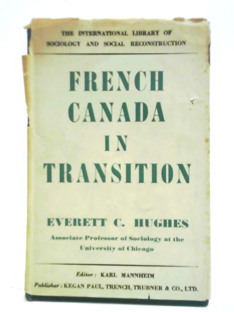 French Canada In Transition By Everett Cherrington Hughes