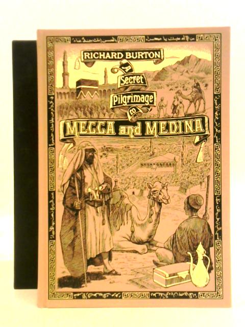 A Secret Pilgrimage To Mecca And Medina von Richard F. Burton