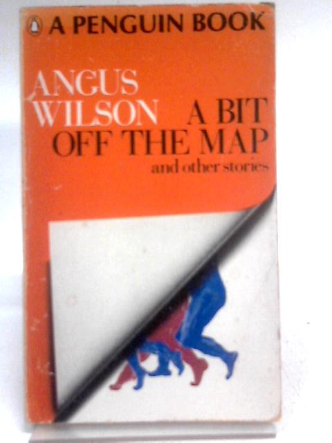 A Bit Off the Map and Other Stories von Angus Wilson