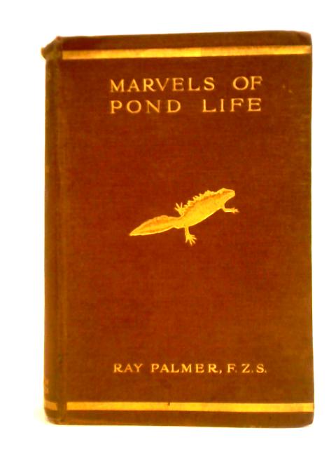 Marvels Of Pond Life By Ray Palmer