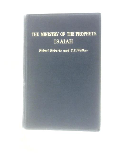 The Ministry of the Prophets - Isaiah von Robert Roberts C.C.Walker