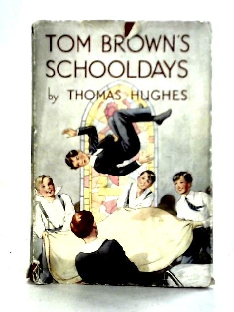 Tom Brown's Schooldays von An Old Boy (Thomas Hughes)