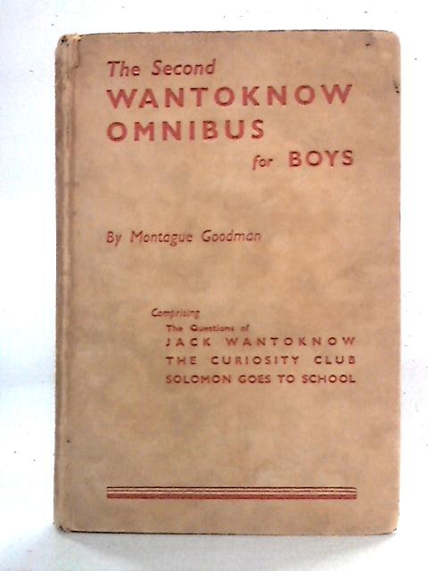 The Second Wantoknow Omnibus for Boys: The Questions of Jack Wantoknow von Montague Goodman