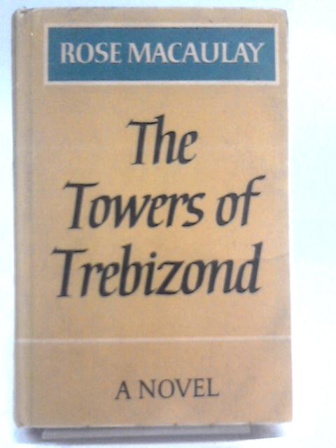 The Towers of Trebizond By Rose Macaulay