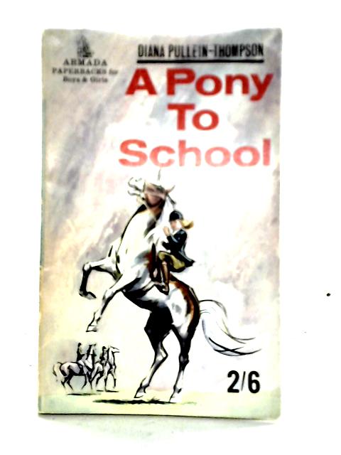 Pony to School (Armada S.) By Diana Pullein-Thompson