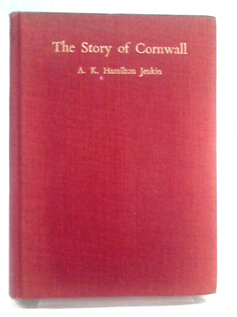 The Story of Cornwall By A. K. Hamilton Jenkin