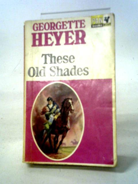 These Old Shades By Georgette Heyer