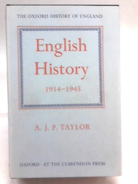 English History, 1914-1945 (The Oxford History of England) By A. J. P. Taylor