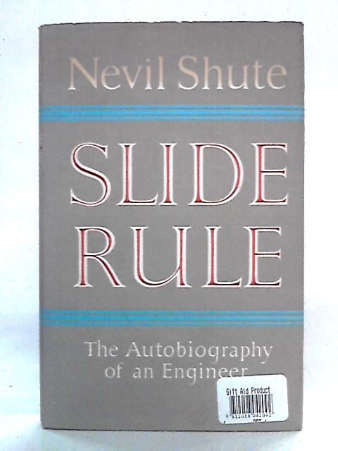 Slide Rule: The Autobiography of an Engineer By Nevil Shute