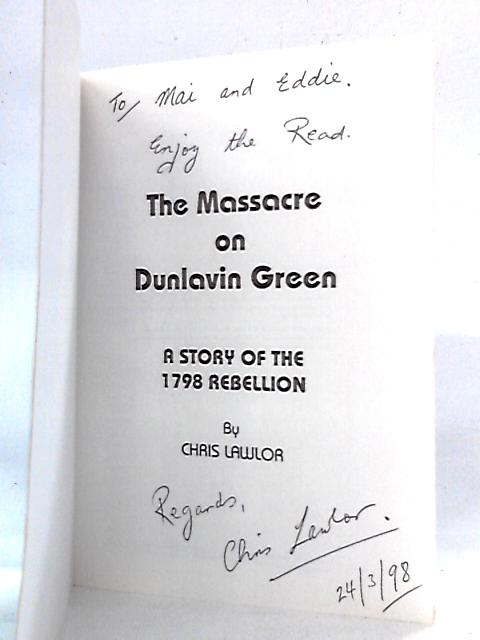 Massacre on Dunlavin Green: A Story of the 1798 Rebellion By Chris Lawlor
