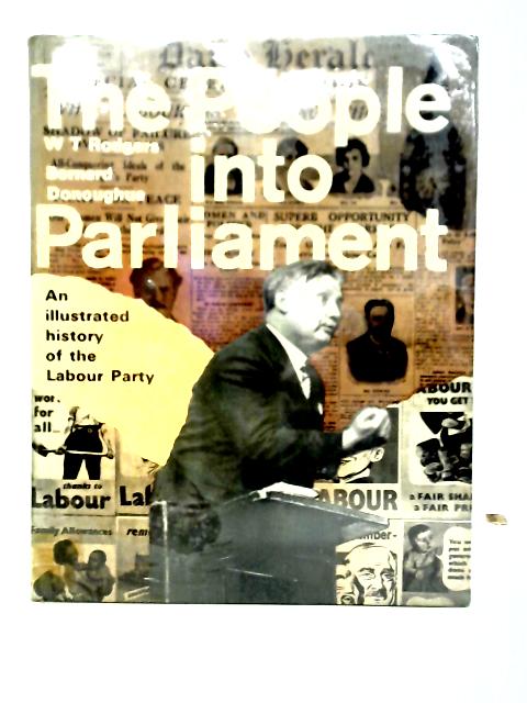 The People Into Parliament By W. T. Rodgers & Bernard Donoughue