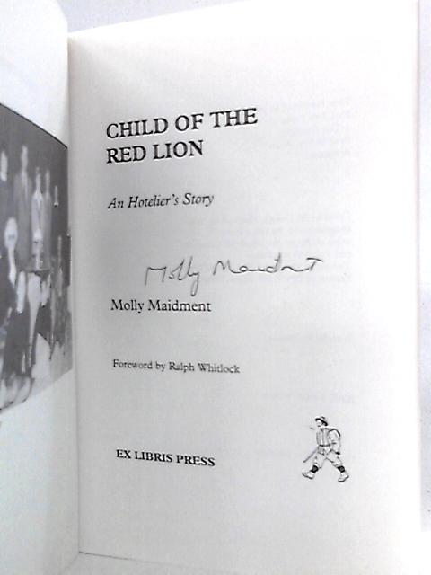 Child of the Red Lion: An Hotelier's Story By Molly Maidment