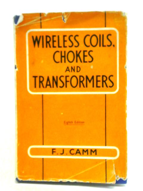 Wireless Coils, Chokes and Transformers von F. J. Camm
