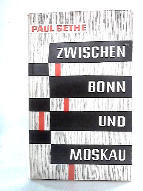 Zwischen Bonn und Moskau By Paul Sethe
