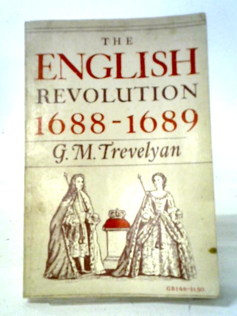 The English Revolution 1688-1689: 146 (Galaxy Books) By G.M. Trevelyan