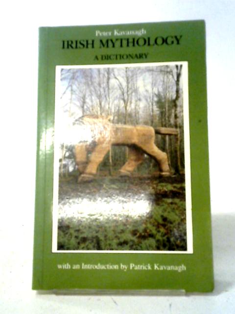 Irish Mythology: A Dictionary By Peter Kavanagh