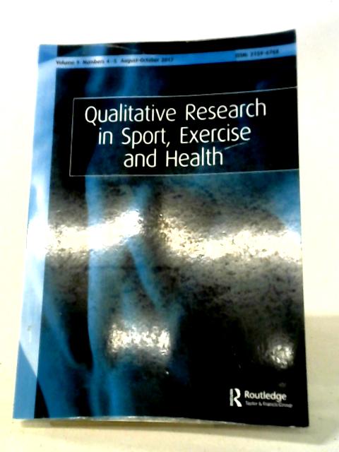 Qualitative Research in Sport, Exercise and Health Volume 9 Numbers 4-5 von Various