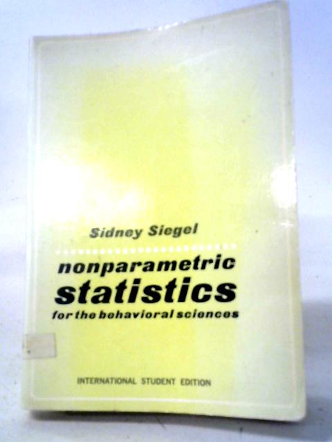 Nonparametric Statistic For The Behavioral Sciences By Sidney Siegel