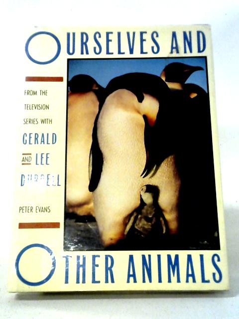 Ourselves And Other Animals By Peter Evans