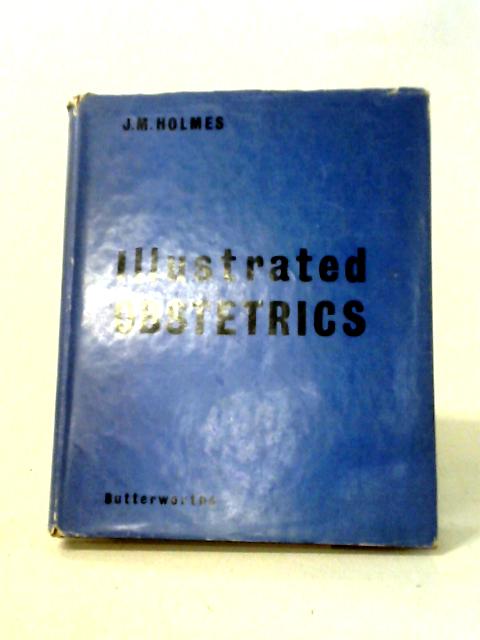 Illustrated Obstetrics for Midwives von J.Masters Holmes