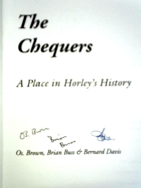 The Chequers: A Place In Horley's History von Os Brown Brian Buss Bernard Davis