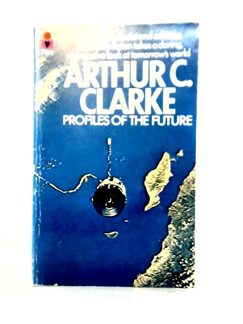 Profiles of the Future By Arthur C. Clarke