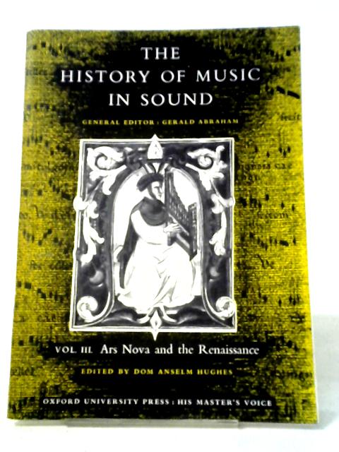 The History of Music In Sound Vol. III: Ars Nova and the Renaissance, c. 1300-1540 von Gerald Abraham (Ed)