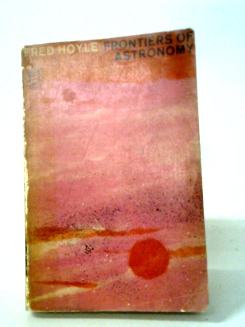 Frontiers Of Astronomy (Mercury Books. No. 1.) By Fred Hoyle