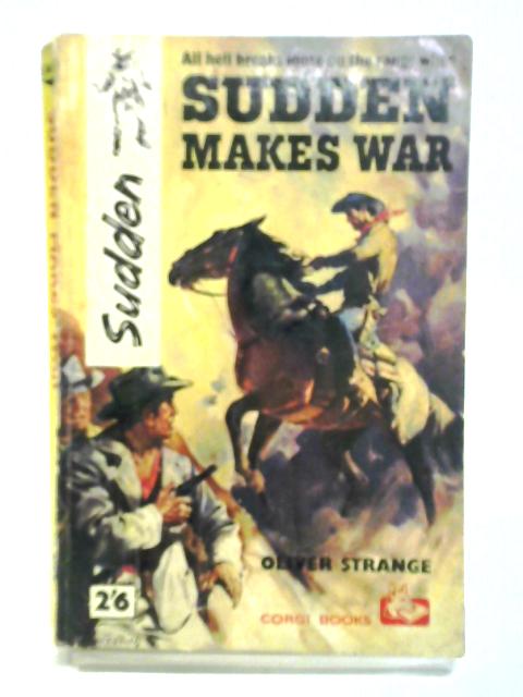 Sudden Makes War By Oliver Strange