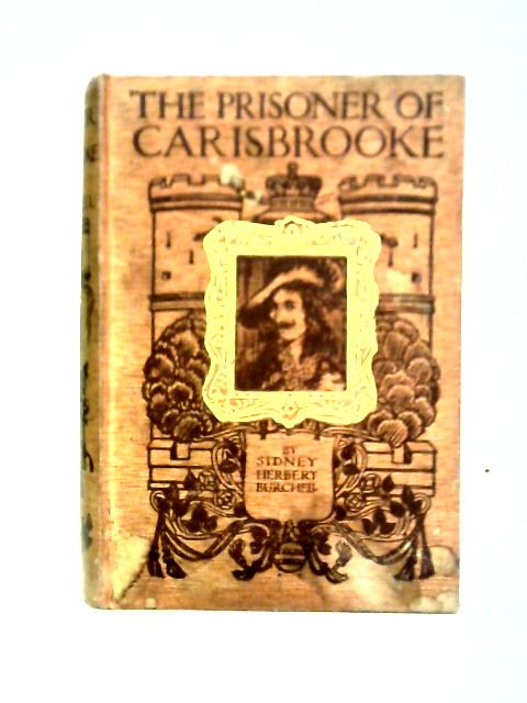 The Prisoner of Carisbrooke (The Old London Series) By Sidney Herbert Burchell