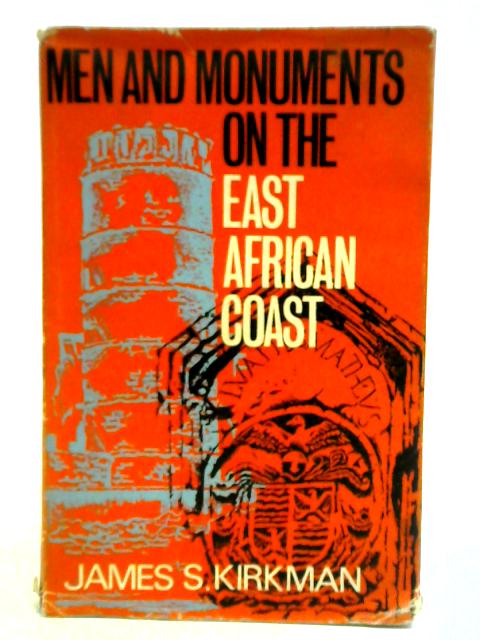 Men And Monuments On The East African Coast By James S. Kirkman