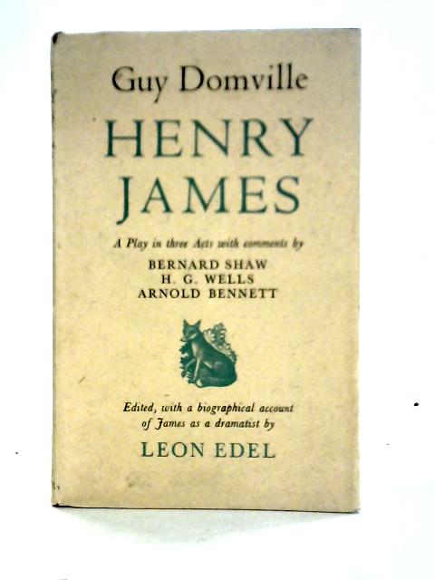 Guy Domville: A Play In Three Acts By Henry James