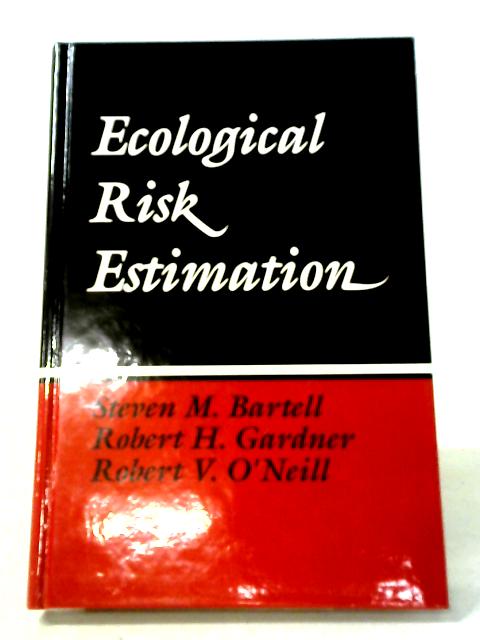 Ecological Risk Estimation von Steven M. Bartell et al